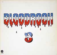 Bloodrock - 3 . "Bloodrock 3" is the third album by the Texan hard rock band "Bloodrock", released on Capitol Records in 1971.