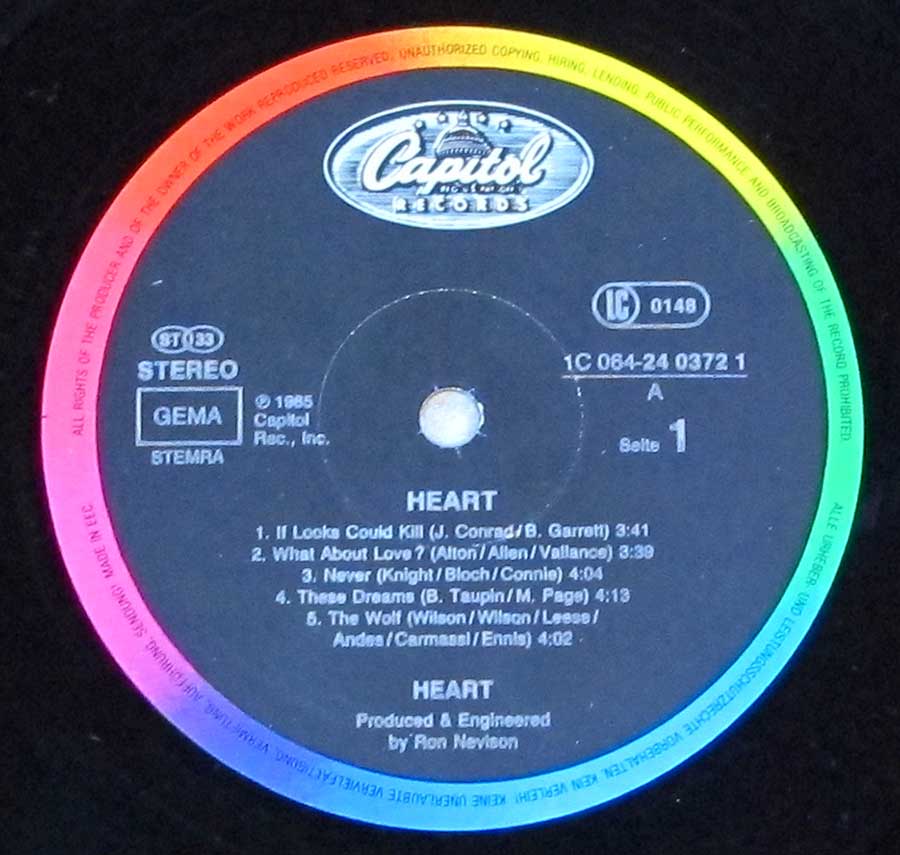 "HEART ( Self-Titled )" Record Label Details: CAPITOL Records 1C 06-24 0372 1 ℗ 1985 Capitol Records Inc. Sound Copyright 