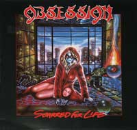 Obsession - Scarred for Life This album "Scarred for Life" is the second album released by Michael Vescera's band: Obsession