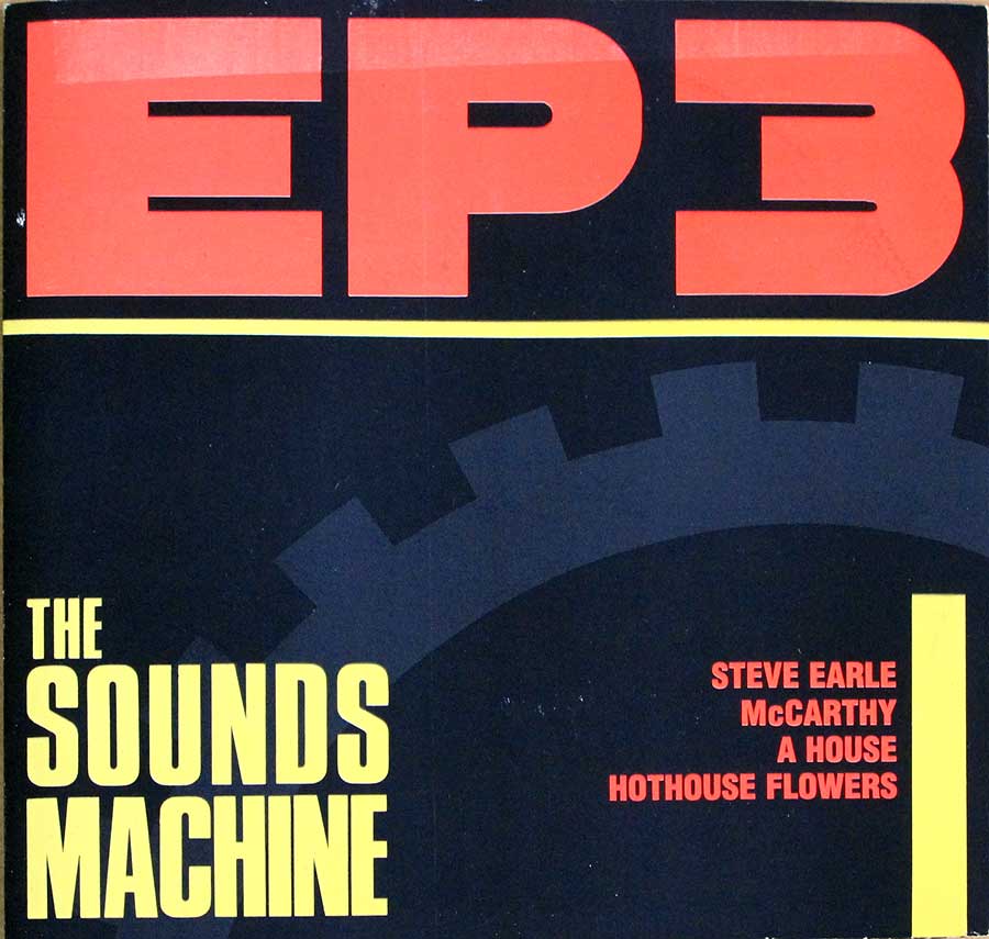 SOUNDS MACHINE - Steve Earle / McCarthy / A House / Hothouse Flowers EP front cover https://vinyl-records.nl