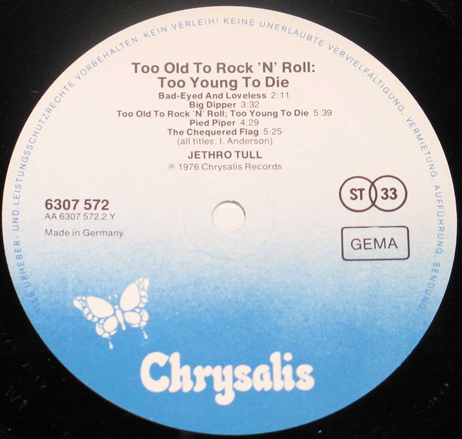 "Too Old To Rock 'n' Roll: Too Young To Die!" Record Label Details: White and Blue Colour Chrysalis 6307 572 with white butterfly log, Made in Germany, Boxed GEMA 