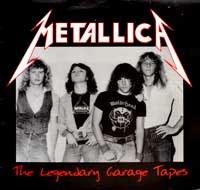 Metallica legendary Garage Tapes