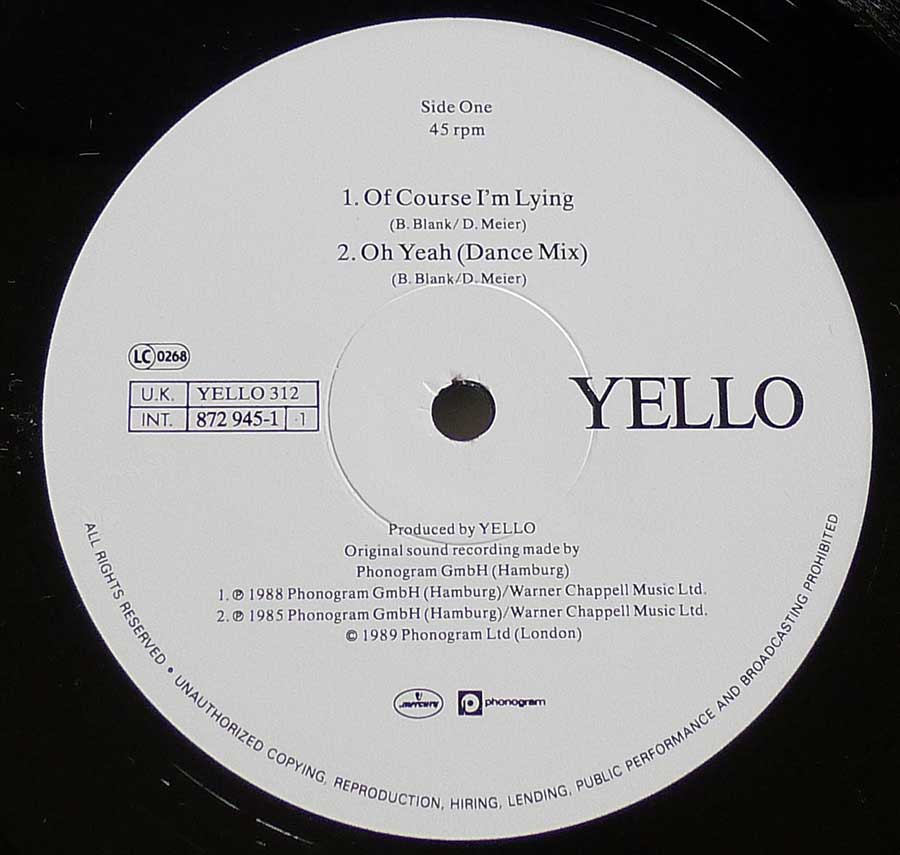 "Of Course I'm Lying" Record Label Details: Mercury Phonogram Yello 312 / 872 945 , LC 0268 © 1989 Phonogram Ltd ( London ) Copyright 