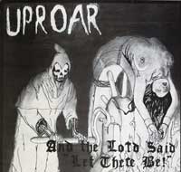 UPROAR - And The Lord Said Let There be Uproar