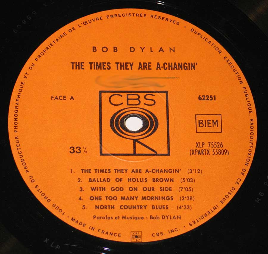 "The Times They Are A-Changin'" Record Label Details: CBS Walking Eye Around Center Hole, CBS 62251, XLP 75526, XPARTX 55809, Made in France 