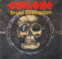 CYCLONE - Brutal Destruction 