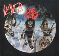 SLAYER - Live Undead (AXE)  Slayer recorded this album by playing live to a small audience in a studio as the venue.