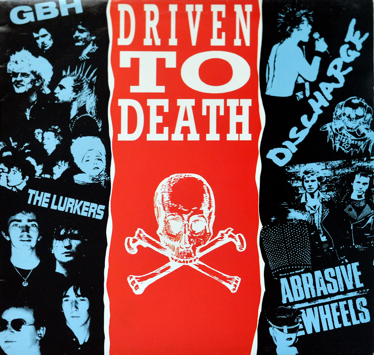 Front cover of VA - Driven to Death. Red center with skull and crossbones. Surrounding bands: G.B.H., The Lurkers, Discharge, Abrasive Wheels in blue-tinted collages.